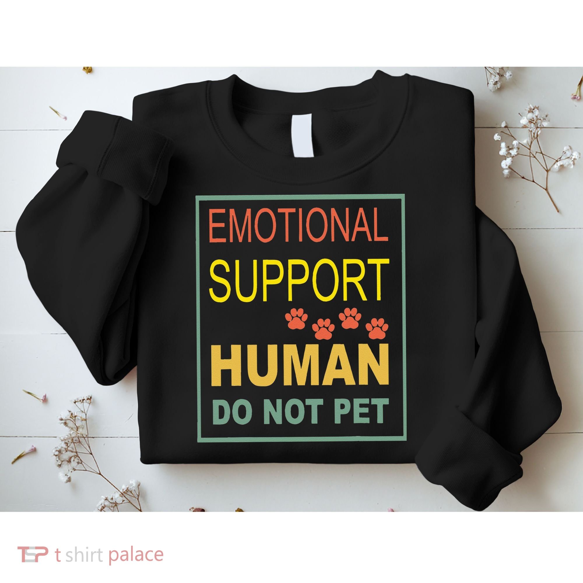 Emotional Support Human  Pet Dog Owners Not Sweatshirt
