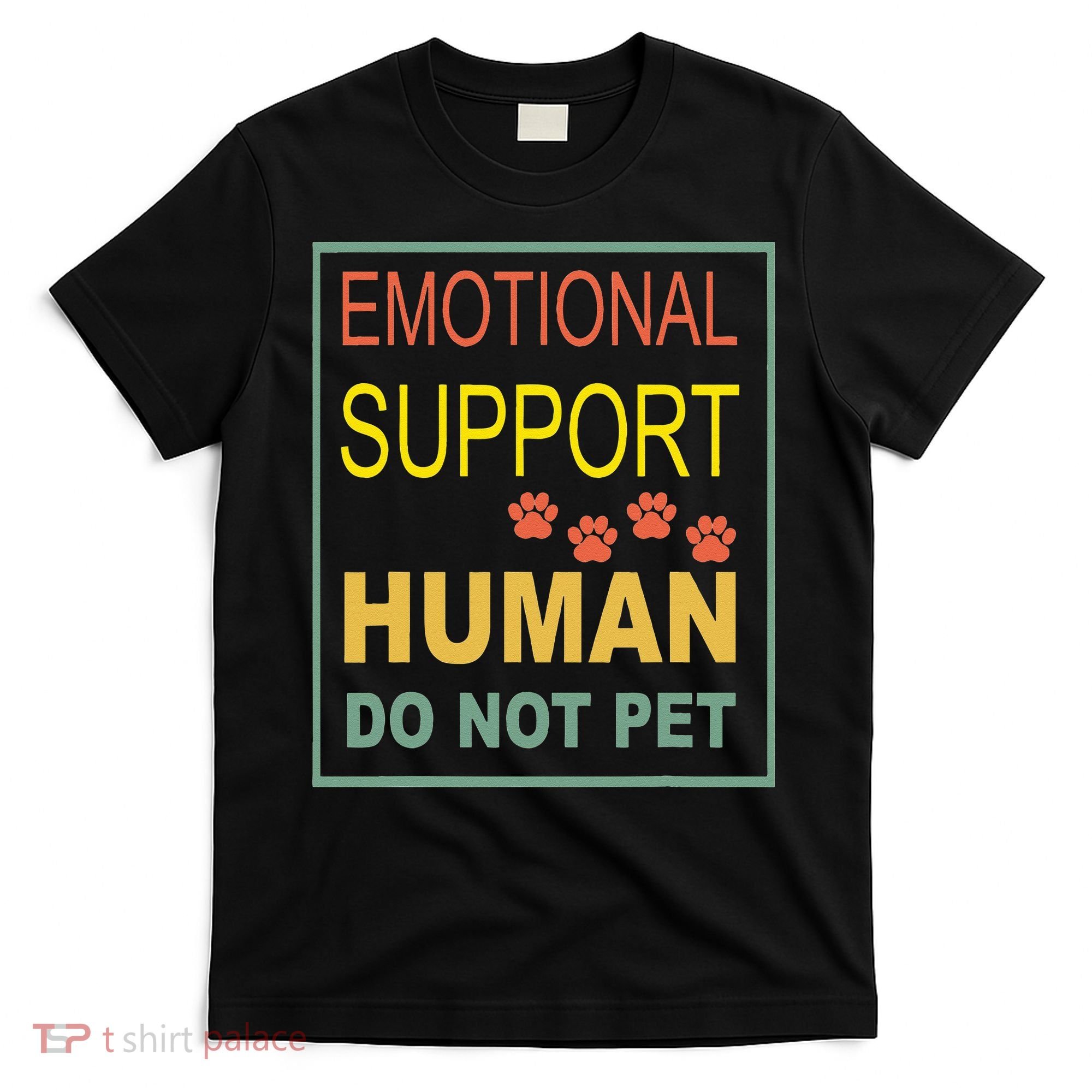 Emotional Support Human  Pet Dog Owners Not T-Shirt