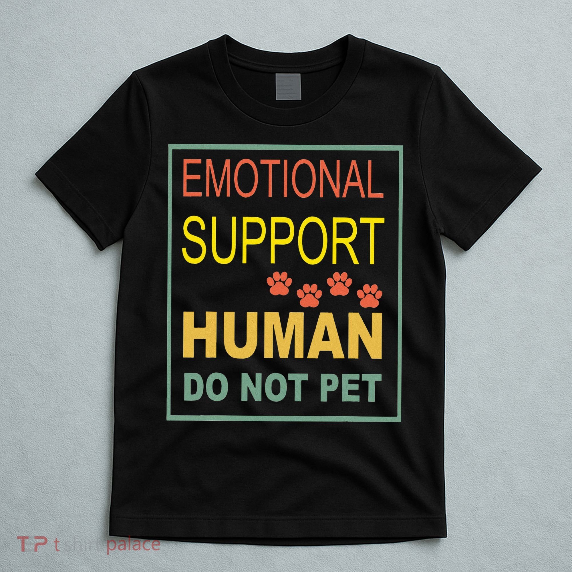 Emotional Support Human  Pet Dog Owners Not T-Shirt