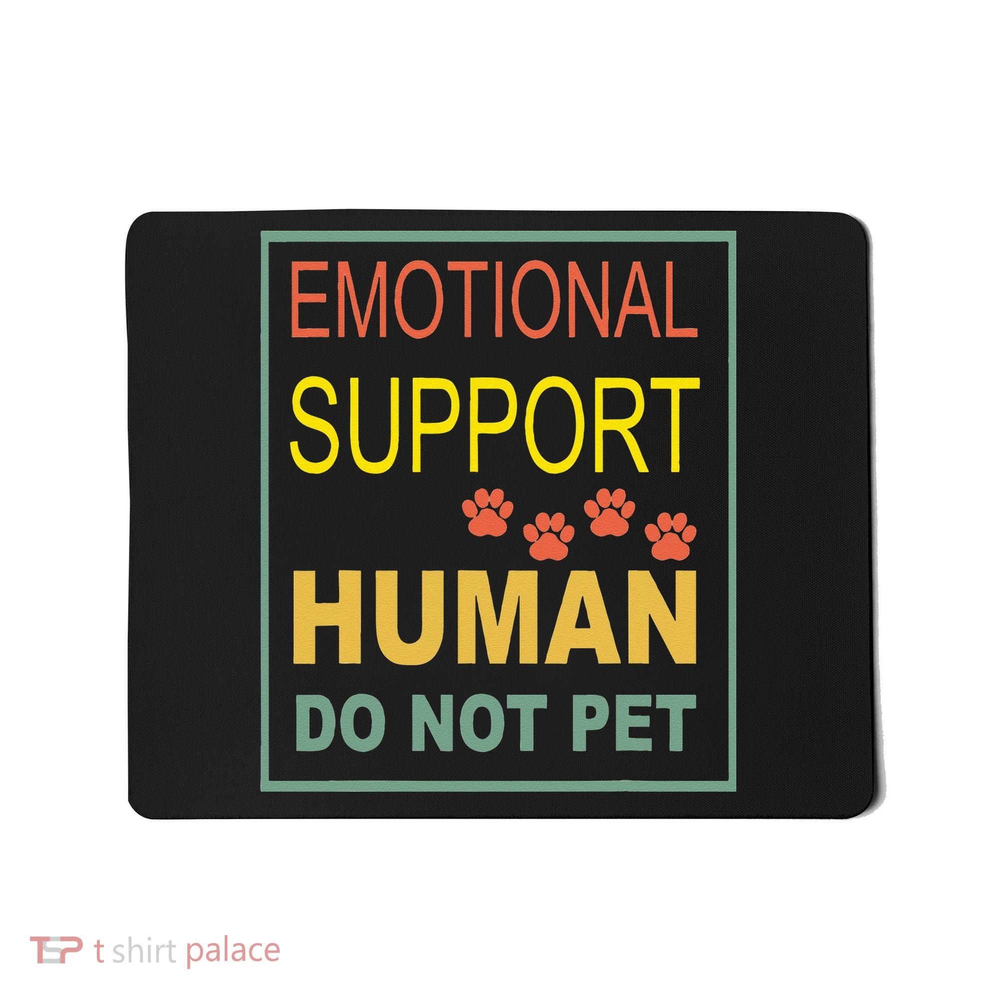 Emotional Support Human  Pet Dog Owners Not Mousepad