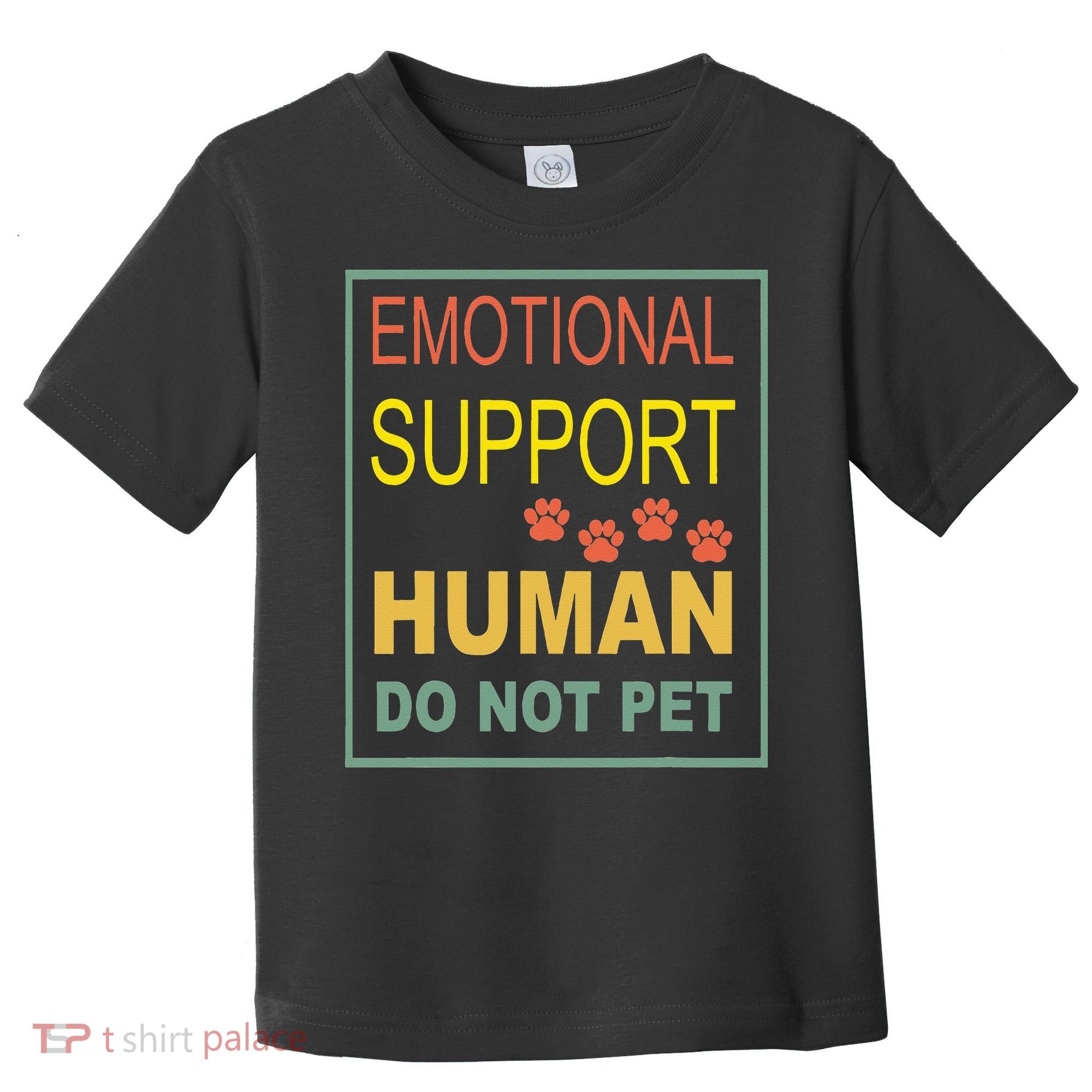 Emotional Support Human  Pet Dog Owners Not Toddler T-Shirt