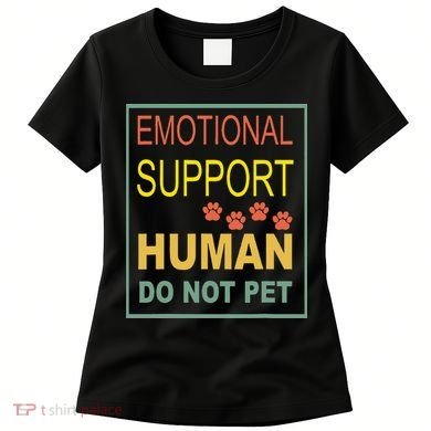 Emotional Support Human  Pet Dog Owners Not Women's T-Shirt