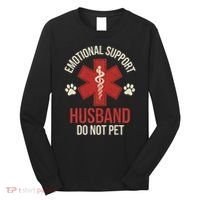 Emotional Support Husband Do Not Pet Funny Long Sleeve Shirt thumb 0
