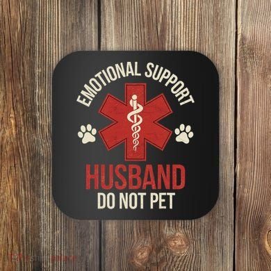 Emotional Support Husband Do Not Pet Funny Coaster