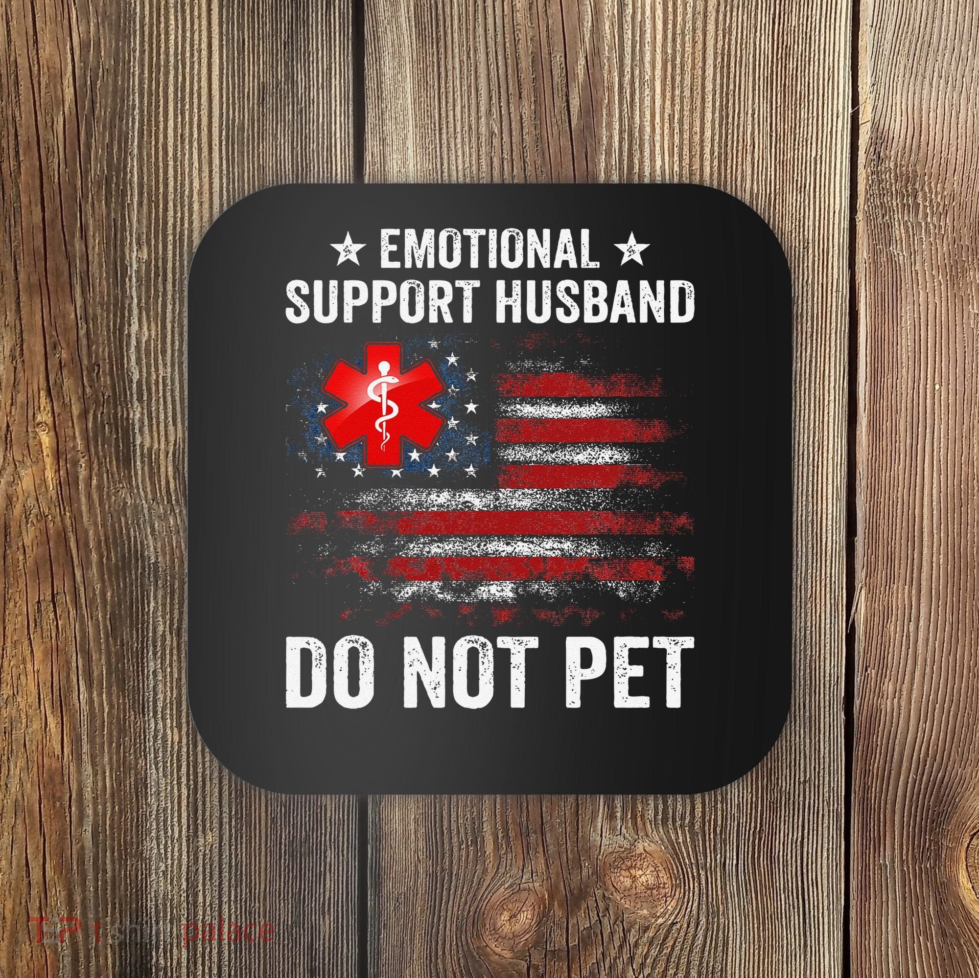Emotional Support Husband Do Not Pet Marriage Humor Funny Coaster
