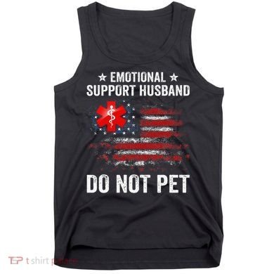 Emotional Support Husband Do Not Pet Marriage Humor Funny Tank Top