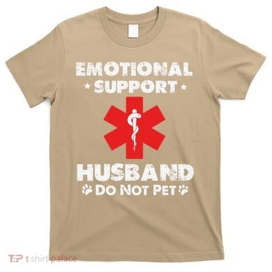 Emotional Support Husband Do Not Pet T-Shirt