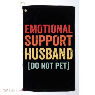 Emotional Support Husband Do Not Pet Golf Towel