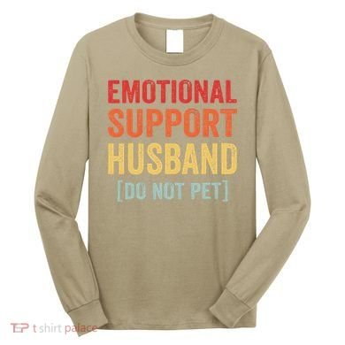 Emotional Support Husband Do Not Pet Long Sleeve Shirt