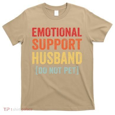 Emotional Support Husband Do Not Pet T-Shirt