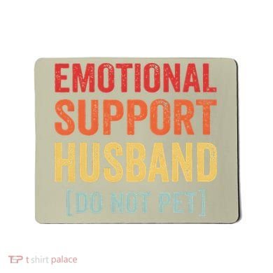 Emotional Support Husband Do Not Pet Mousepad