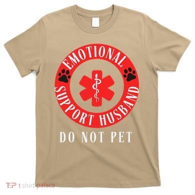Emotional Support Husband Do Not Pet T-Shirt