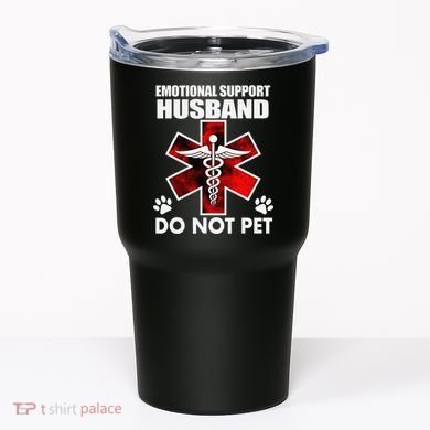 Emotional Support Husband Do Not Pet Tumbler