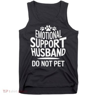 Emotional Support Husband Do Not Pet Funny Marriage Quote Tank Top