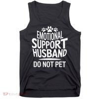 Emotional Support Husband Do Not Pet Funny Marriage Quote Tank Top thumb 0