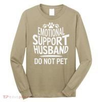 Emotional Support Husband Do Not Pet Funny Marriage Quote Long Sleeve Shirt thumb 0