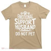 Emotional Support Husband Do Not Pet Funny Marriage Quote T-Shirt thumb 0