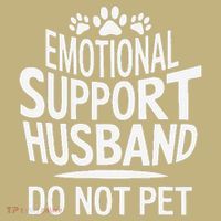 Emotional Support Husband Do Not Pet Funny Marriage Quote T-Shirt thumb 7