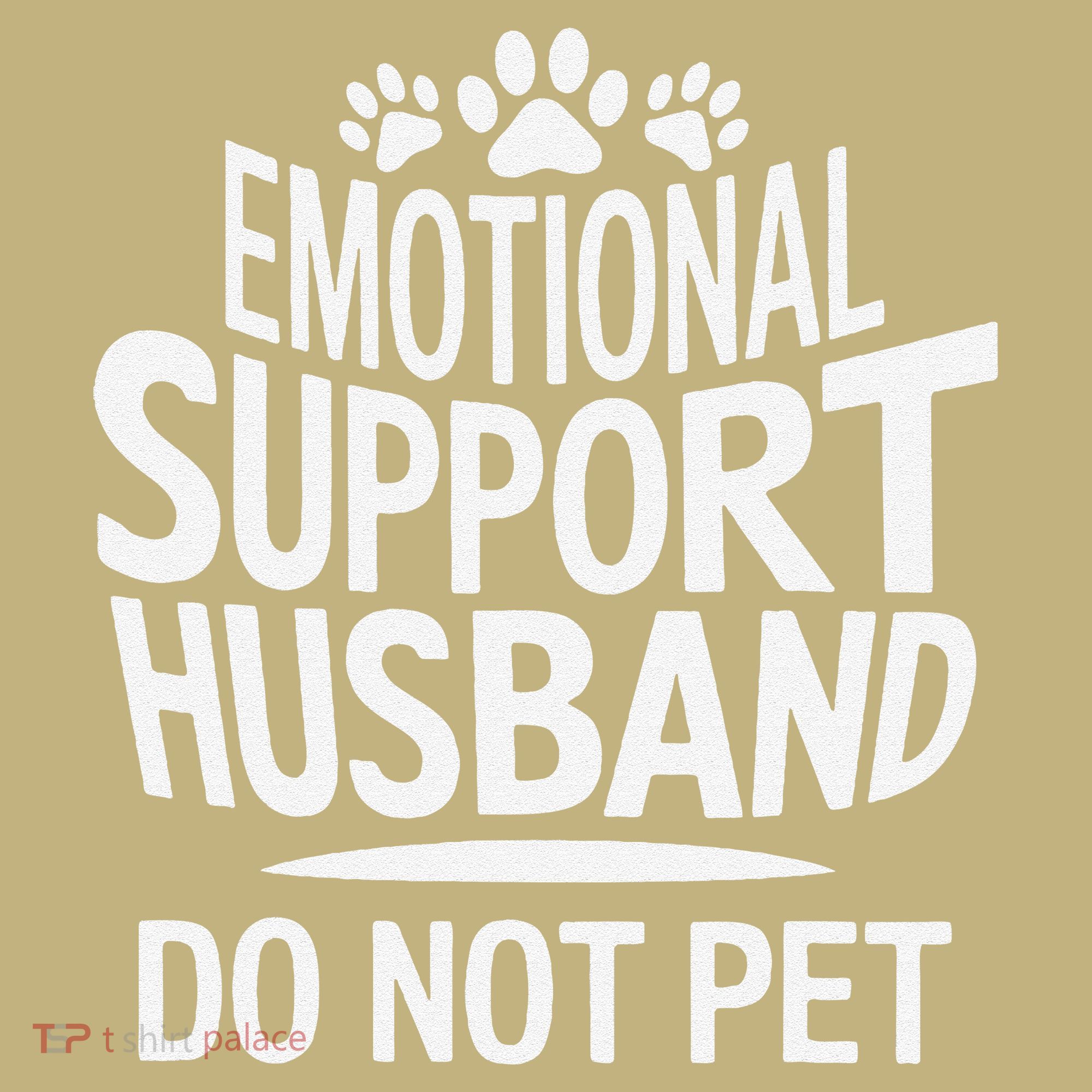 Emotional Support Husband Do Not Pet Funny Marriage Quote T-Shirt