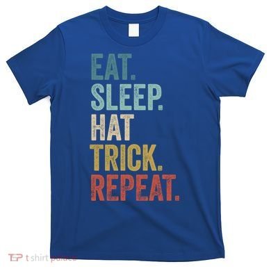 Eat Sleep Hat Trick Repeat Soccer Ice Hockey Gift T-Shirt