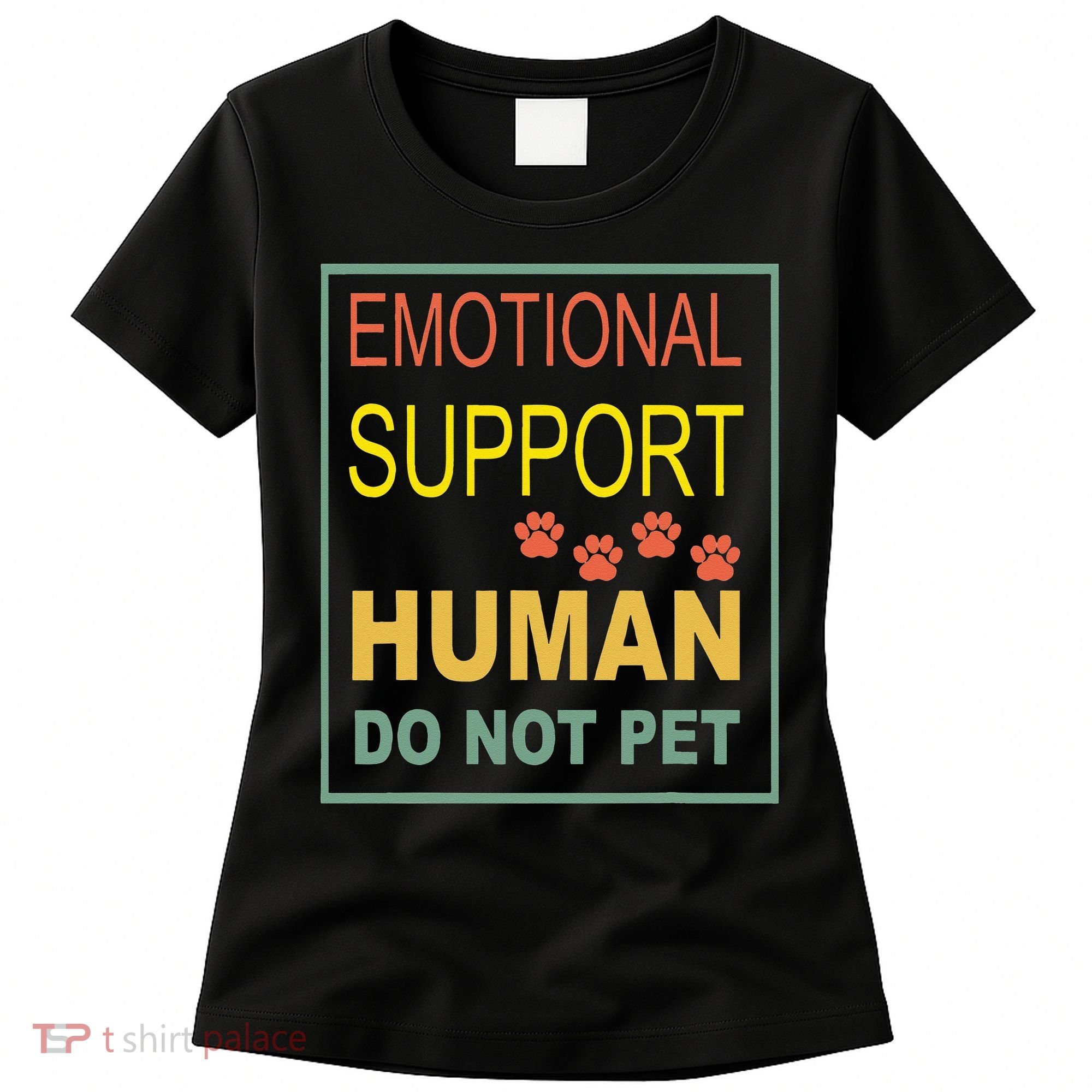 Emotional Support Human Pet Dog Owners Not Women's T-Shirt