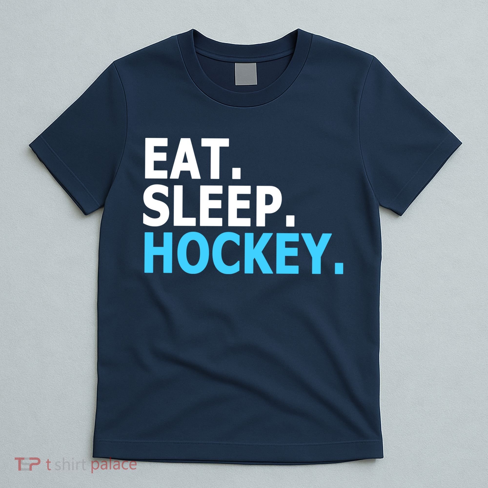 Eat. Sleep. Hockey. T-Shirt