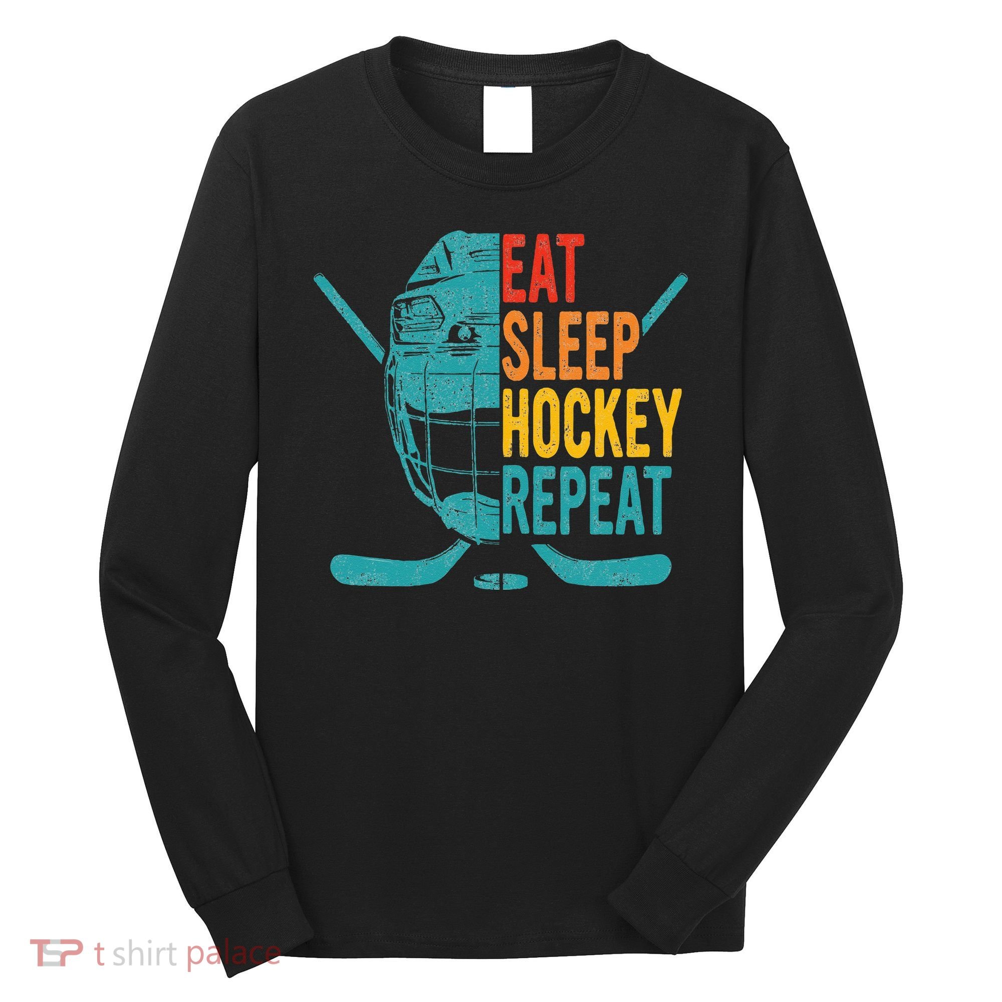 Eat Sleep Hockey Repeat Hockey Ice Hockey Long Sleeve Shirt