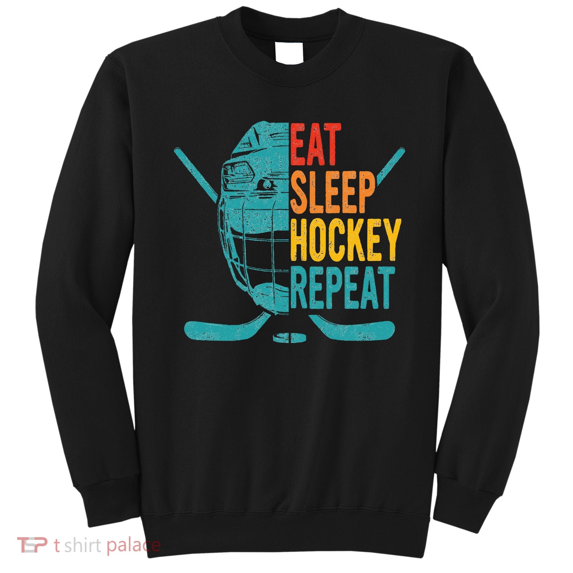 Eat Sleep Hockey Repeat Hockey Ice Hockey Sweatshirt