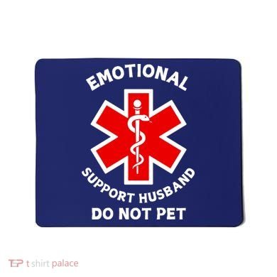 Emotional Support Husband Do Not Pet Mousepad