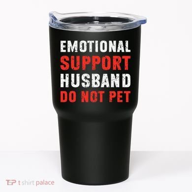 Emotional Support Husband Do Not Pet Funny Dad Husband Papa Tumbler