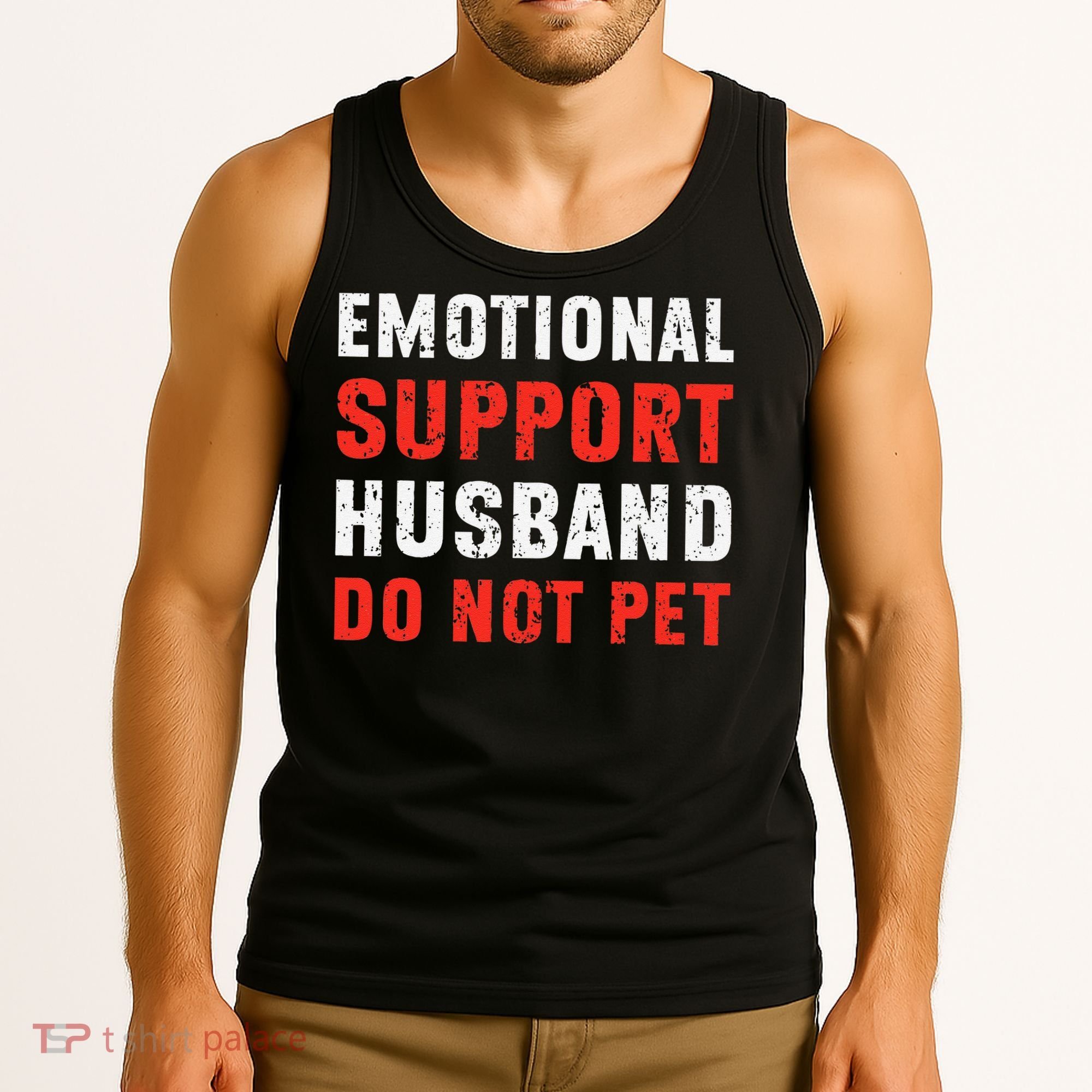 Emotional Support Husband Do Not Pet Funny Dad Husband Papa Tank Top
