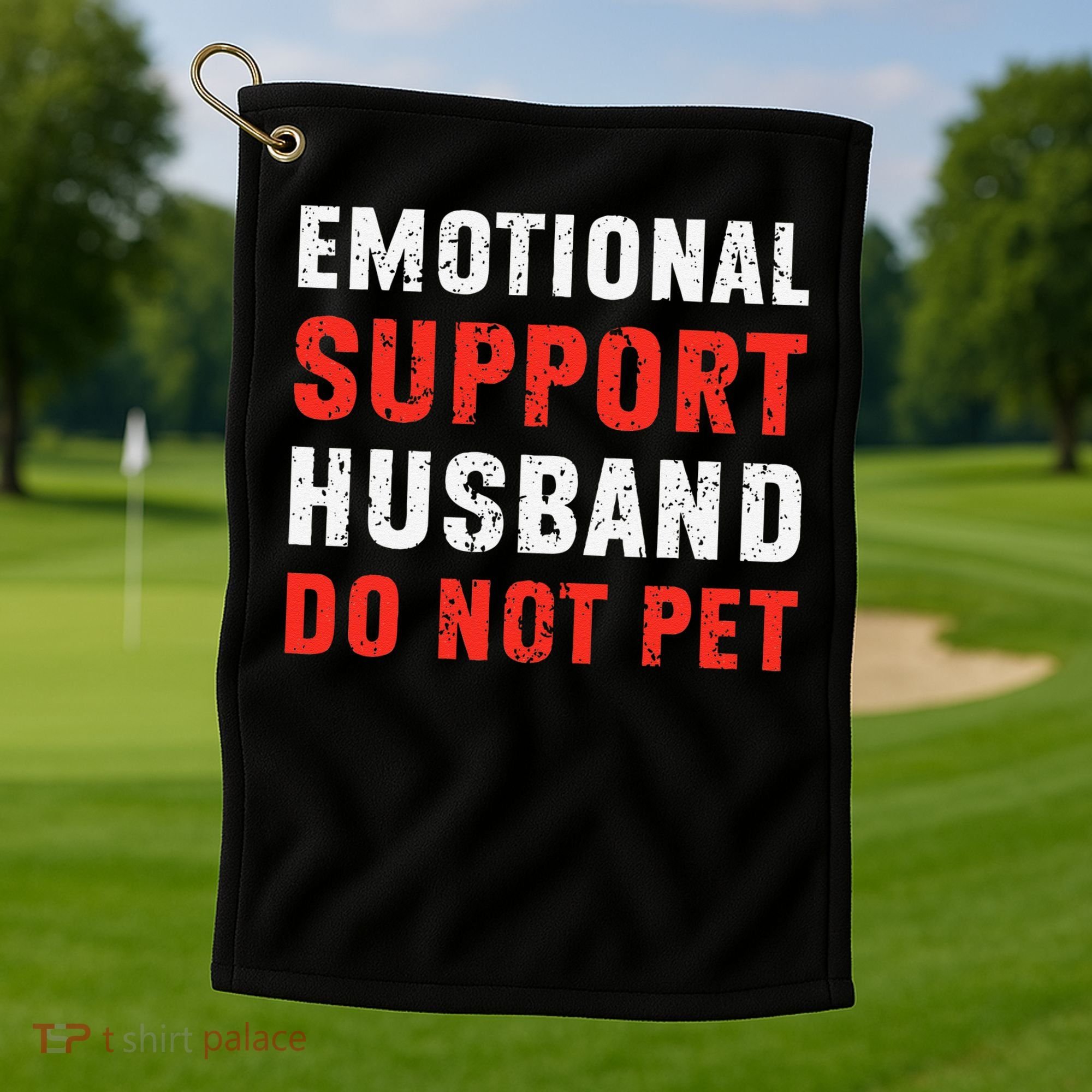 Emotional Support Husband Do Not Pet Funny Dad Husband Papa Golf Towel