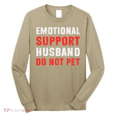 Emotional Support Husband Do Not Pet Funny Dad Husband Papa Long Sleeve Shirt