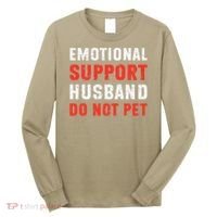 Emotional Support Husband Do Not Pet Funny Dad Husband Papa Long Sleeve Shirt thumb 0