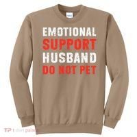 Emotional Support Husband Do Not Pet Funny Dad Husband Papa Sweatshirt thumb 0