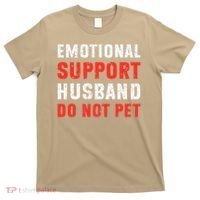 Emotional Support Husband Do Not Pet Funny Dad Husband Papa T-Shirt thumb 0