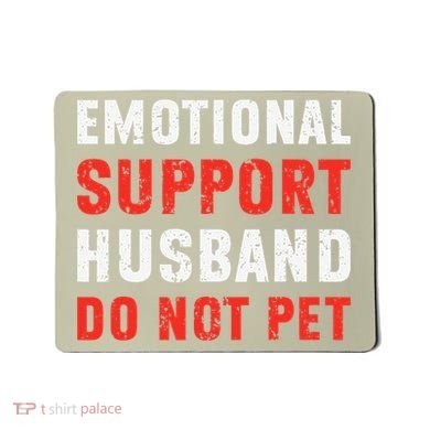 Emotional Support Husband Do Not Pet Funny Dad Husband Papa Mousepad