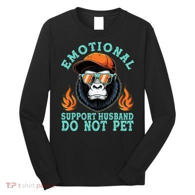 Emotional Support Husband Do Not Pet Long Sleeve Shirt