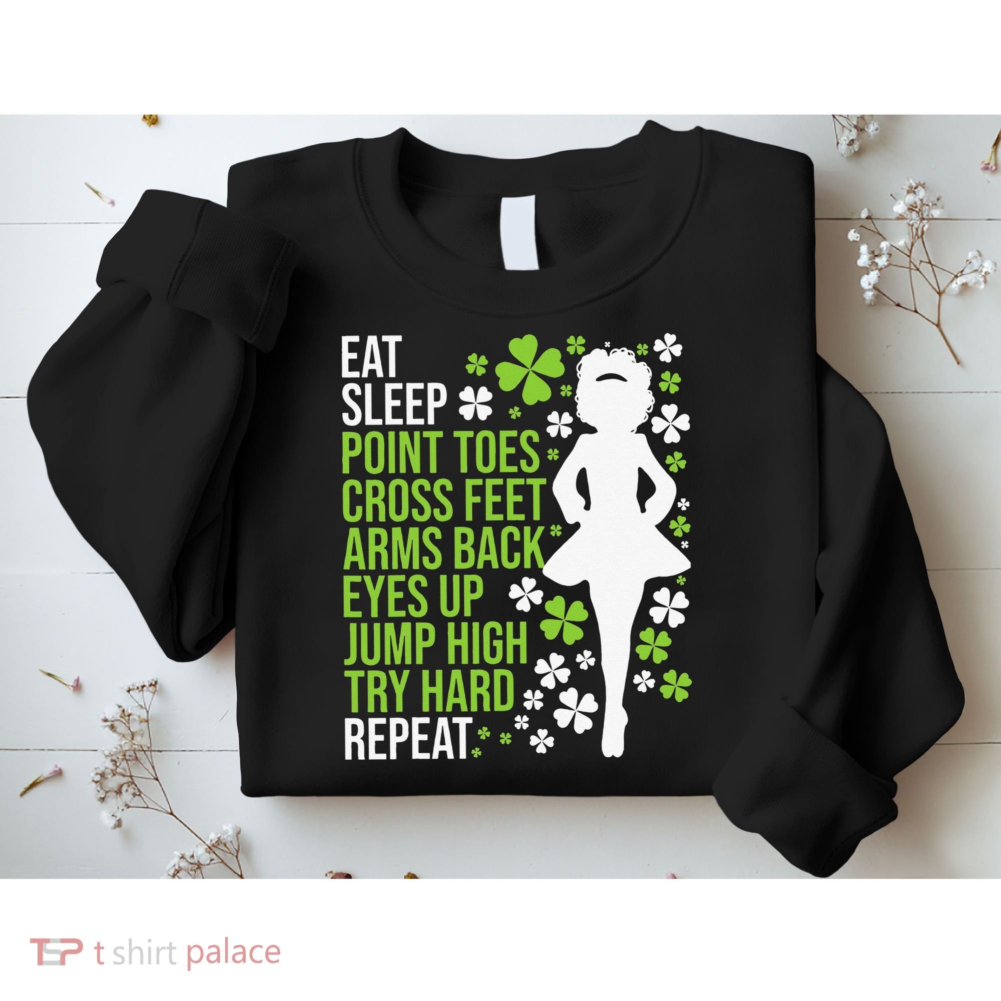 Eat Sleep Irish Dance Irish Dancer Ceili Reel Dance Feis Sweatshirt