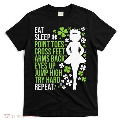 Eat Sleep Irish Dance Irish Dancer Ceili Reel Dance Feis T-Shirt