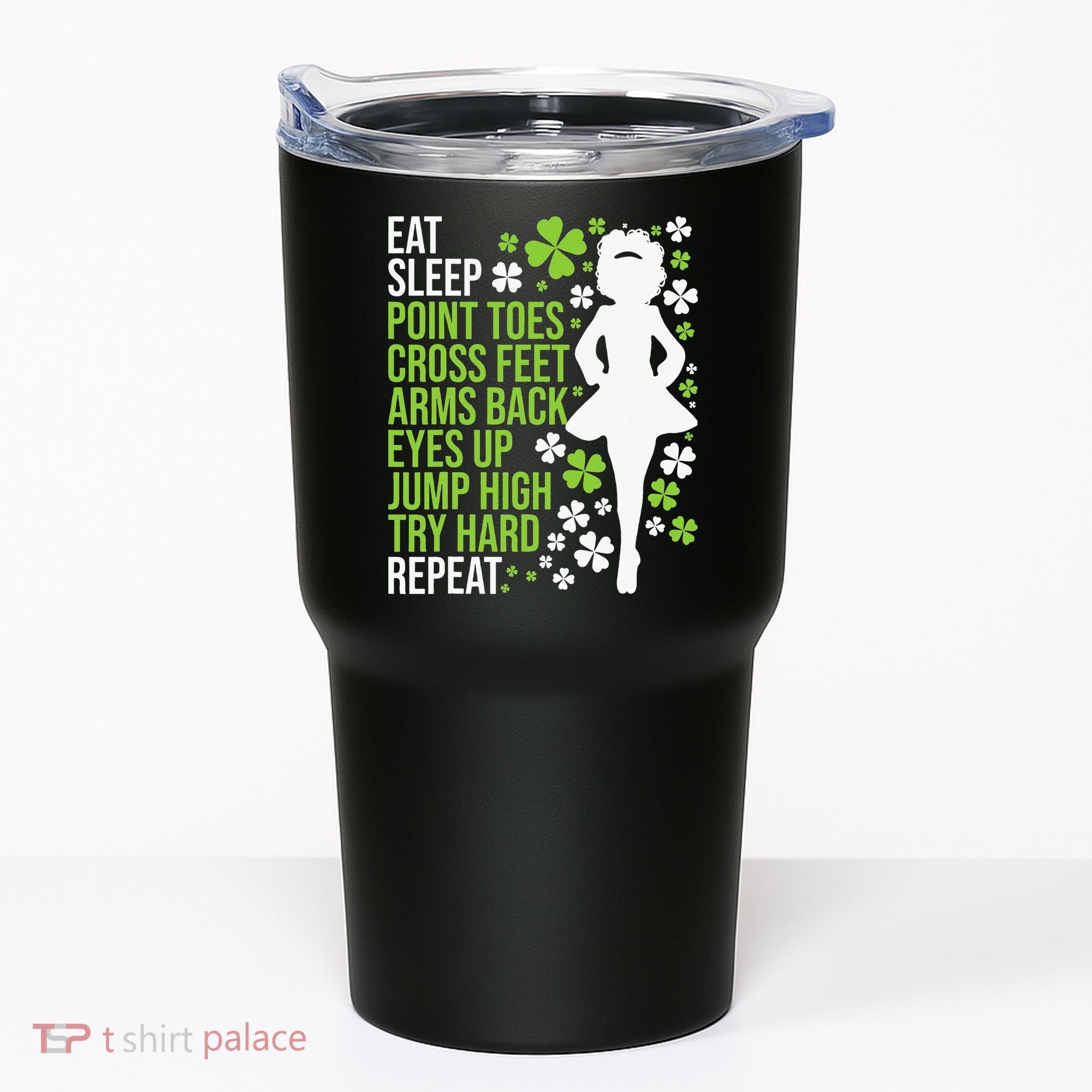 Eat Sleep Irish Dance Irish Dancer Ceili Reel Dance Feis Tumbler