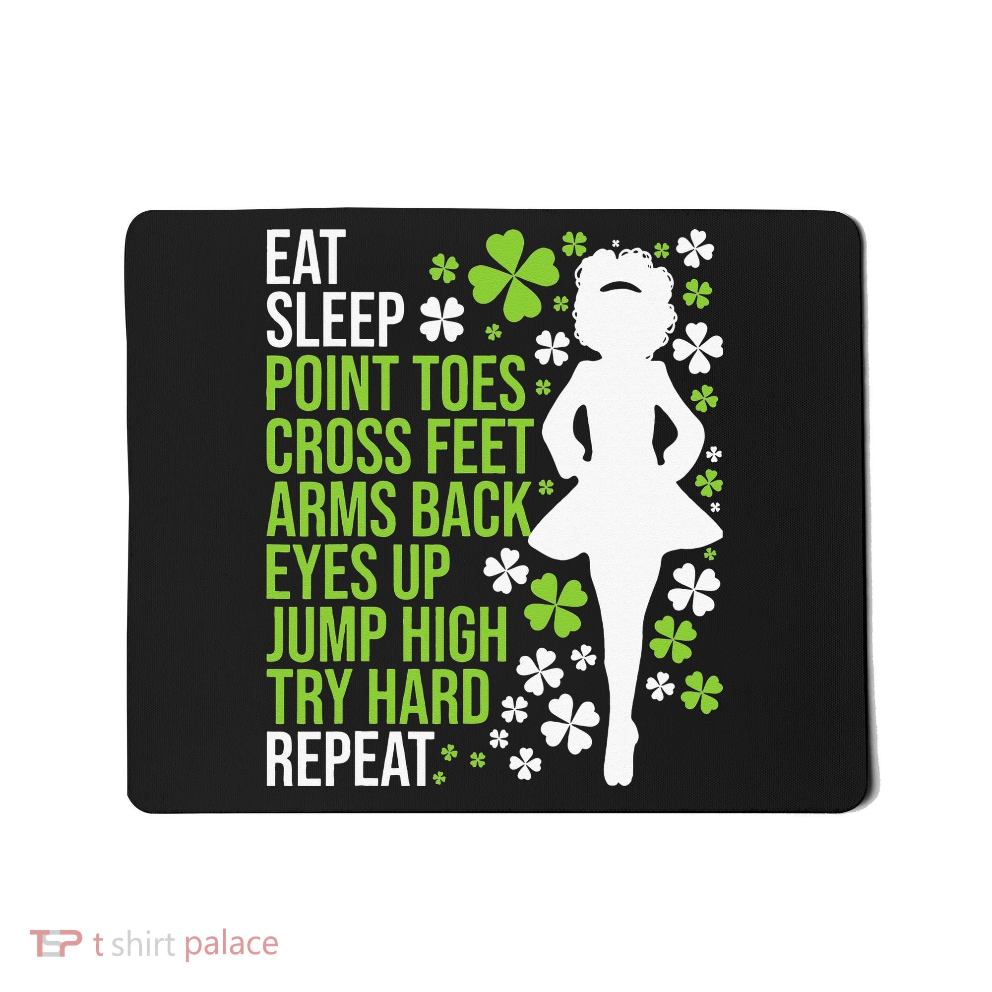 Eat Sleep Irish Dance Irish Dancer Ceili Reel Dance Feis Mousepad