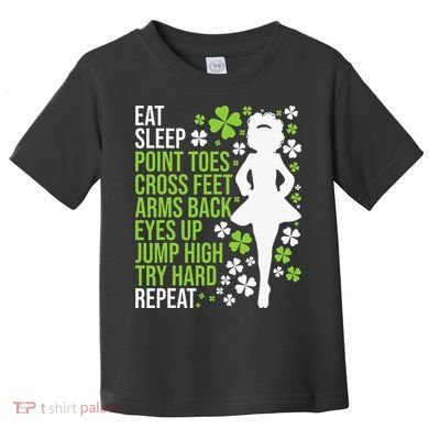 Eat Sleep Irish Dance Irish Dancer Ceili Reel Dance Feis Toddler T-Shirt