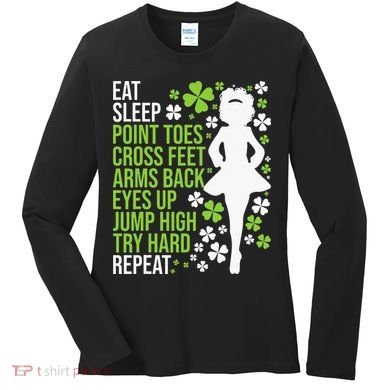 Eat Sleep Irish Dance Irish Dancer Ceili Reel Dance Feis Women's Long Sleeve Shirt