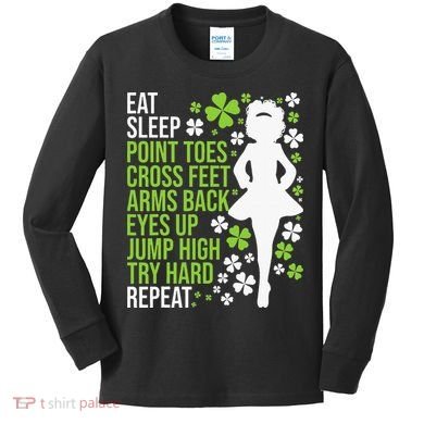 Eat Sleep Irish Dance Irish Dancer Ceili Reel Dance Feis Kids Long Sleeve Shirt