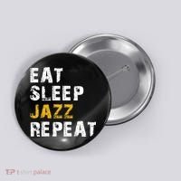 Eat Sleep Jazz Repeat Button thumb 0