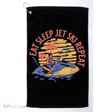 Eat Sleep Jet Ski Repeat Gift Golf Towel