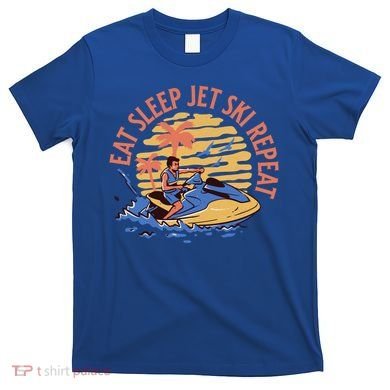 Eat Sleep Jet Ski Repeat Gift T-Shirt