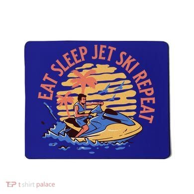 Eat Sleep Jet Ski Repeat Gift Mousepad
