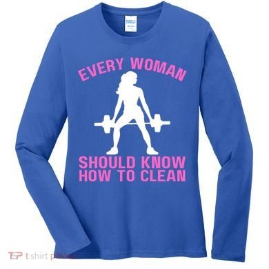 Every Should Know How To Clean Workout Gym Gift Women's Long Sleeve Shirt